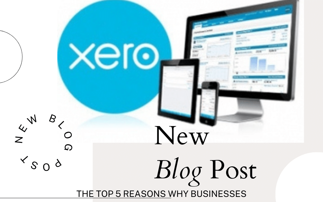 The top 5 reasons why businesses should use Xero accounting software