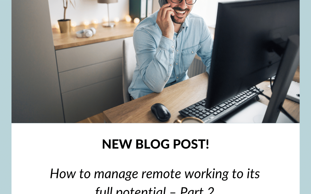 How to manage remote working to its full potential – Part 2 